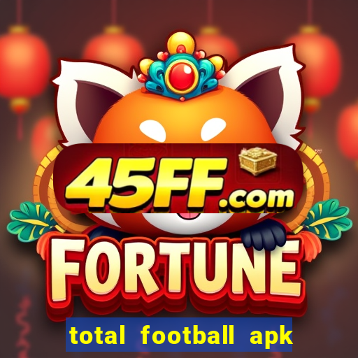 total football apk mod dinheiro infinito